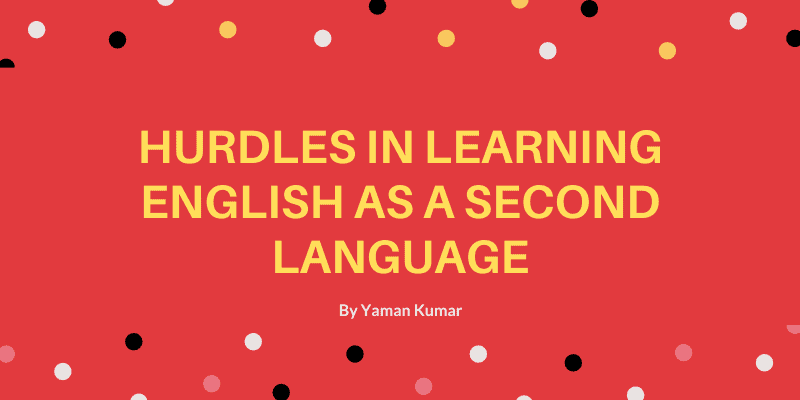 Read more about the article Hurdles in learning English as a second Language